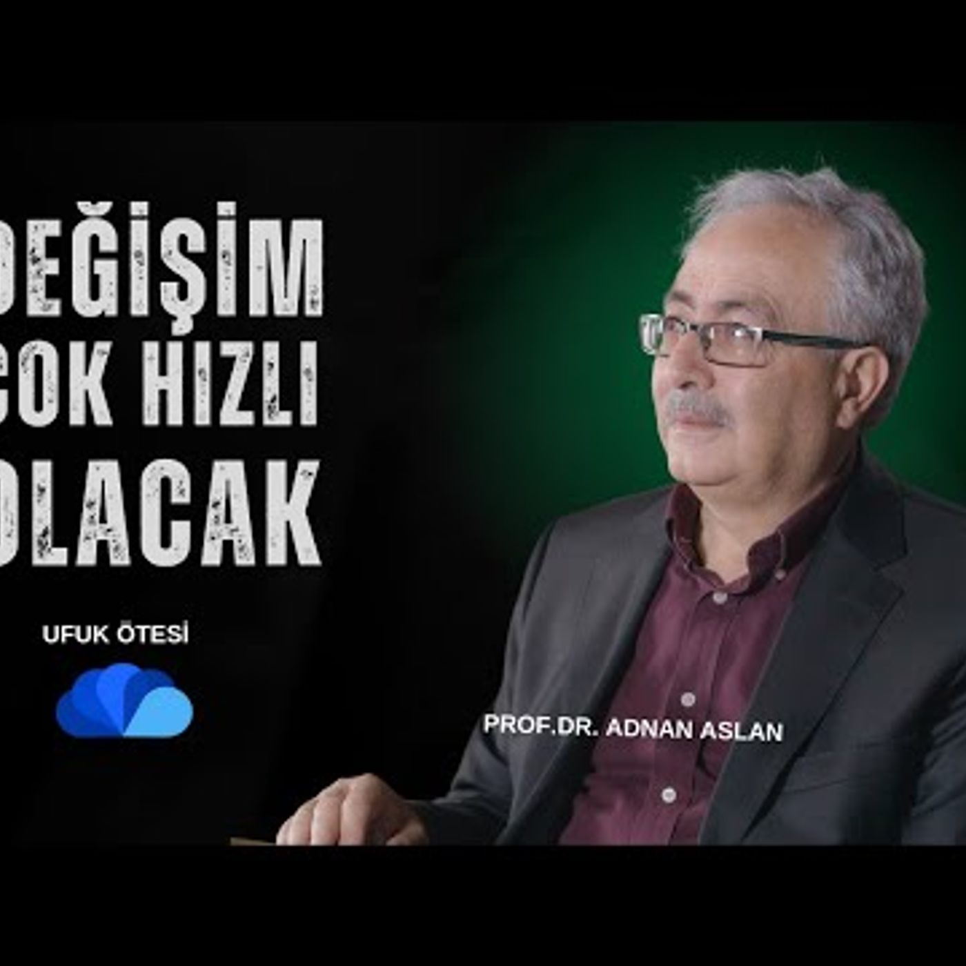 DEĞİŞİM ÇOK HIZLI OLACAK - UFUK ÖTESİ episode artwork