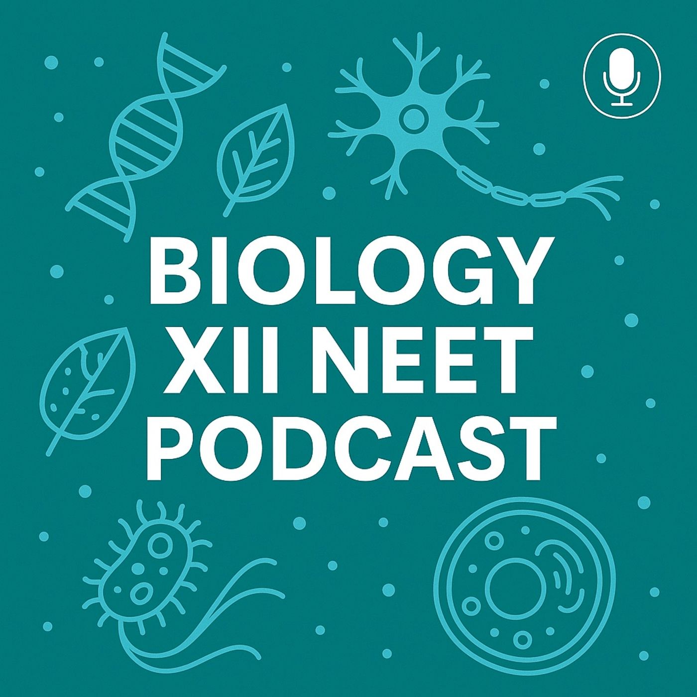 XIIBE_Biology XII Prep Podcast