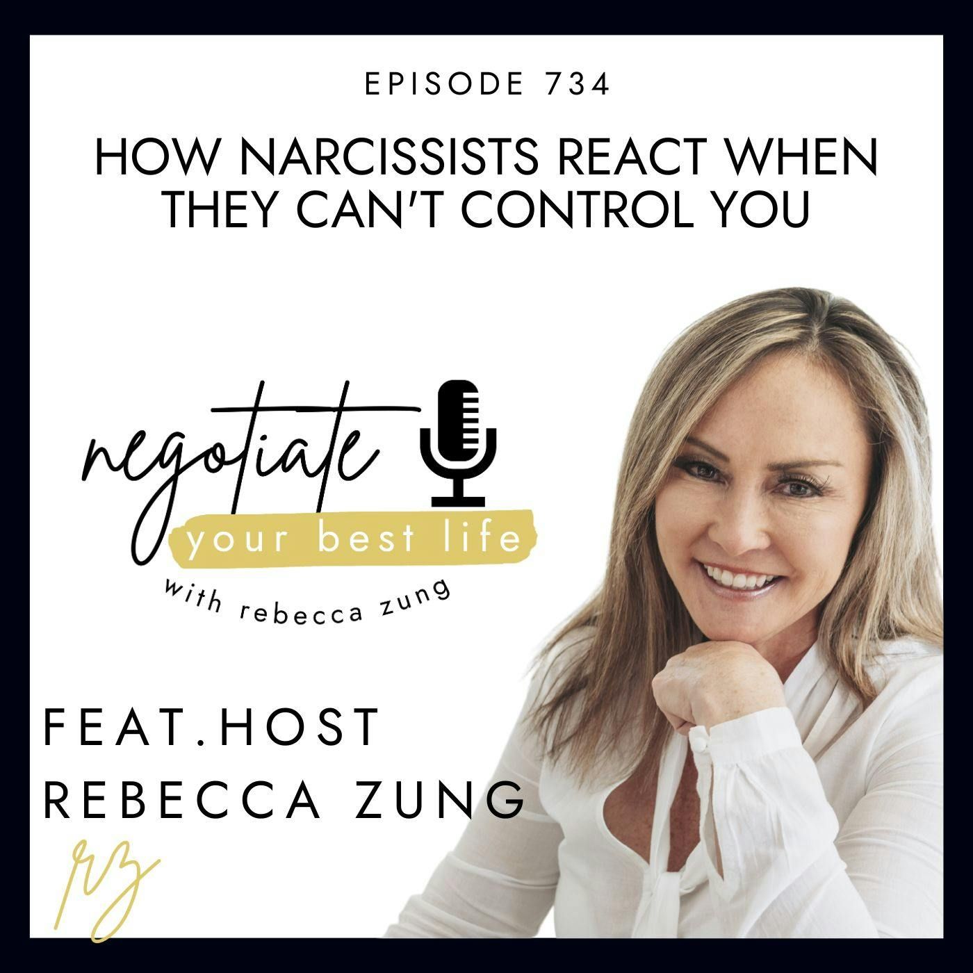 How Narcissists React When They Can’t Control You with Rebecca Zung on Negotiate Your Best Life #734