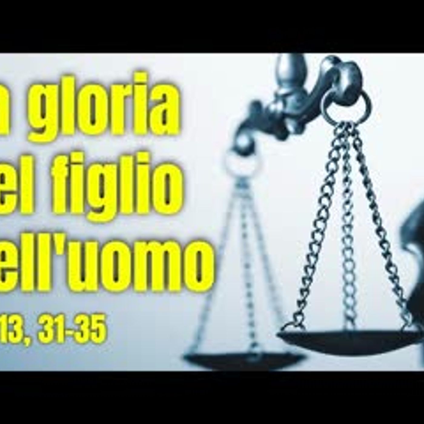 Che significa "Il figlio dell'uomo è stato glorificato"? Gv 13, 31-35 episode artwork