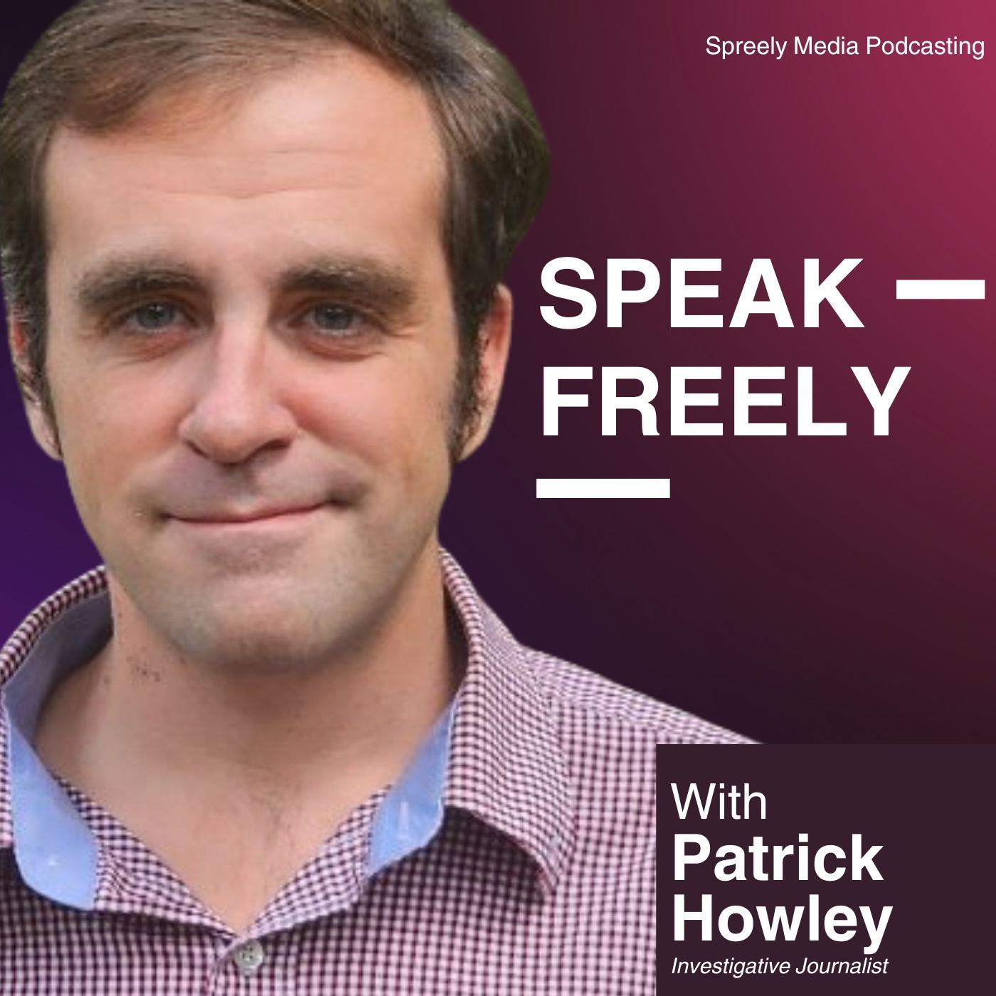 Speak Freely Podcast with Patrick Howley