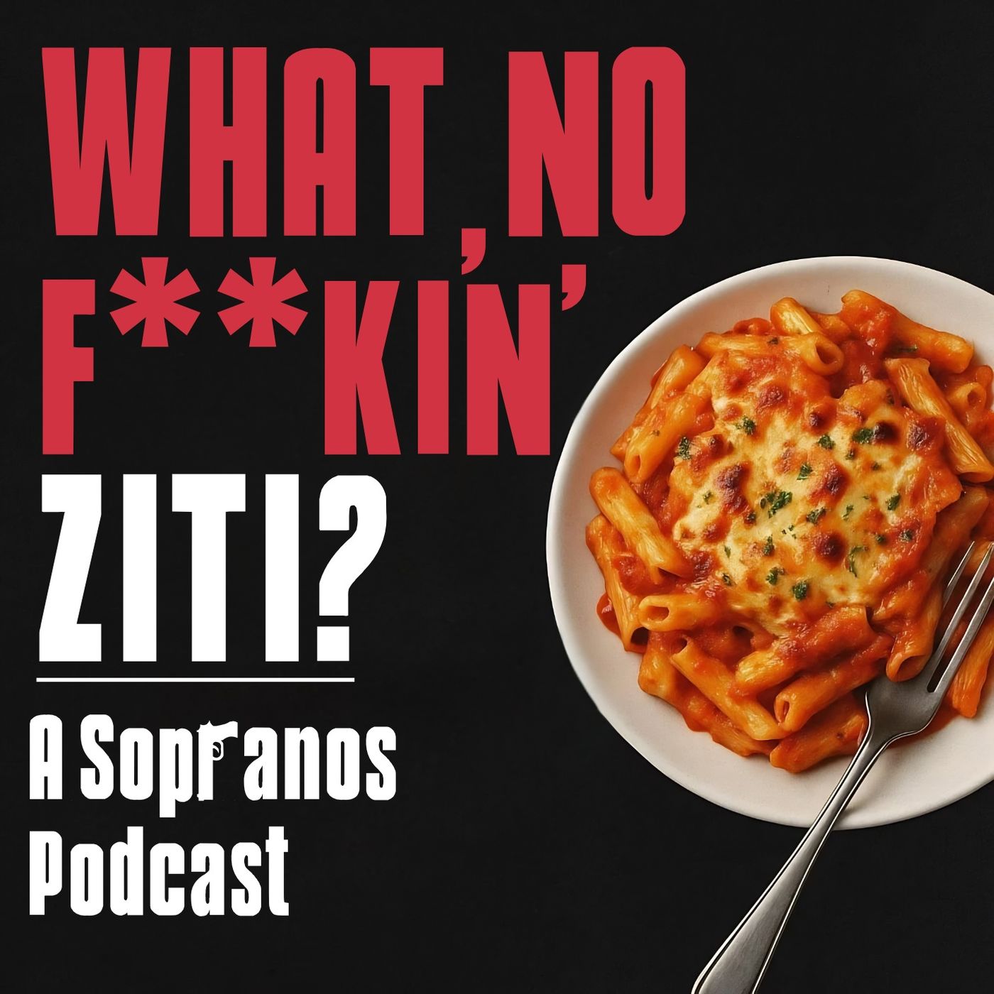 What, No F**kin' Ziti?
