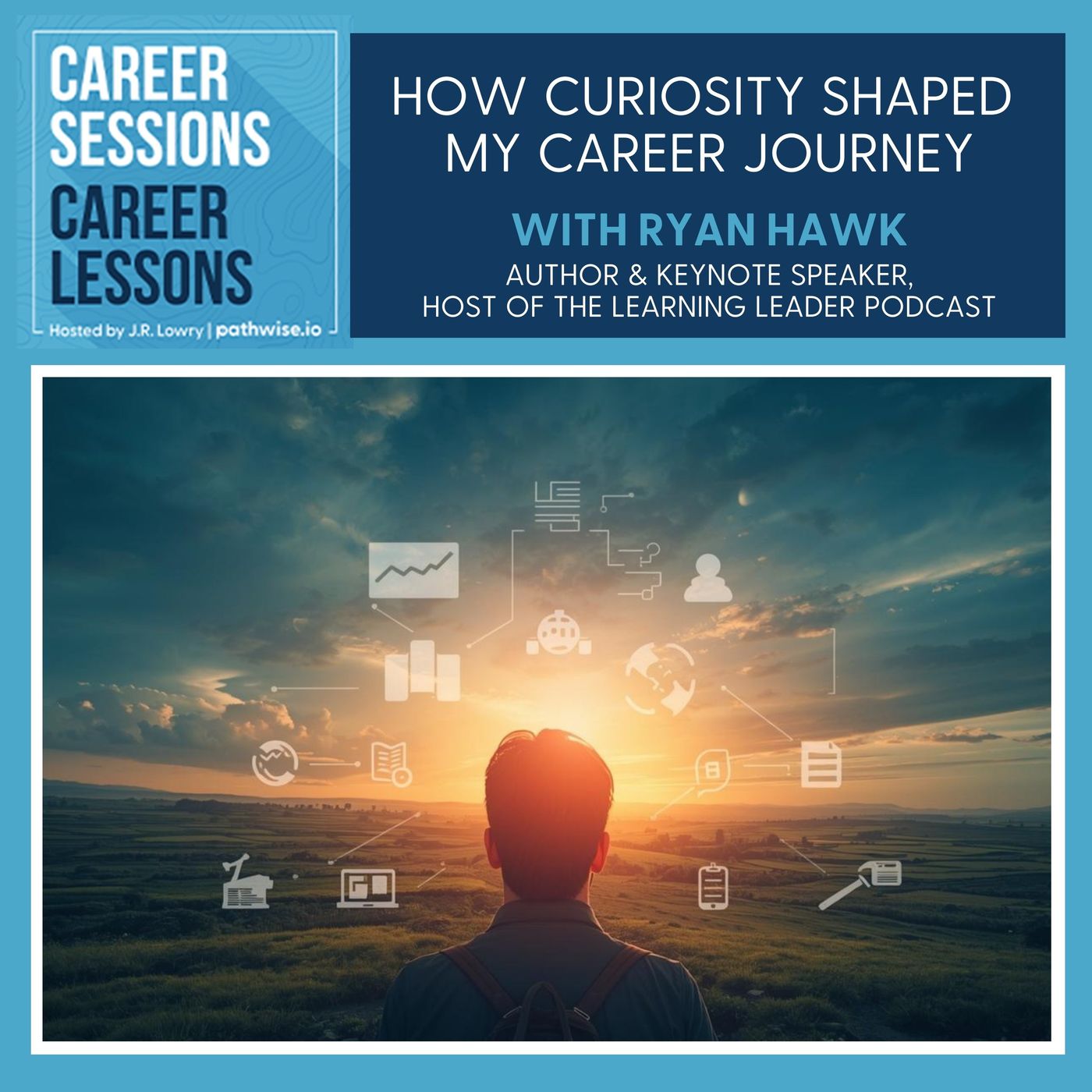 How Curiosity Shaped My Career Journey, With Ryan Hawk episode artwork