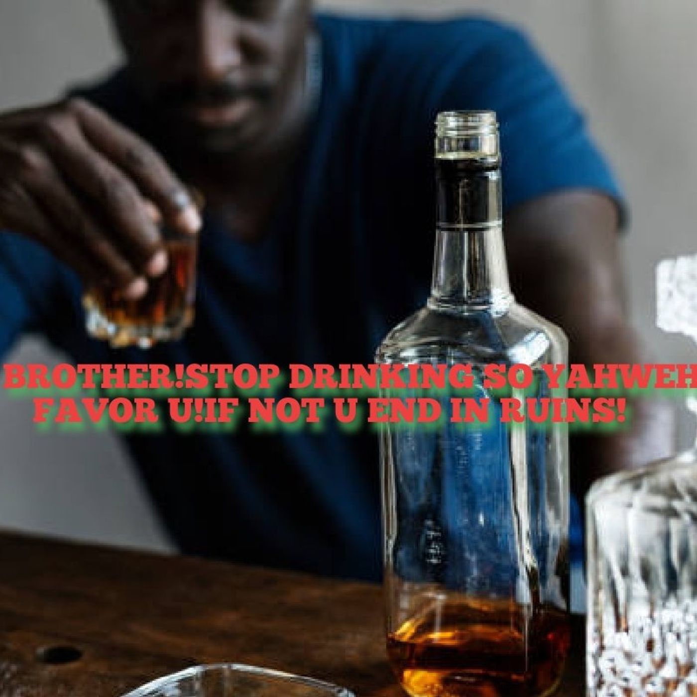 BLACK BROTHERS!STOP DRINKING SO YAHWEH CAN FAVOR U!!IF NOT U END IN RUINS!P.1 episode artwork