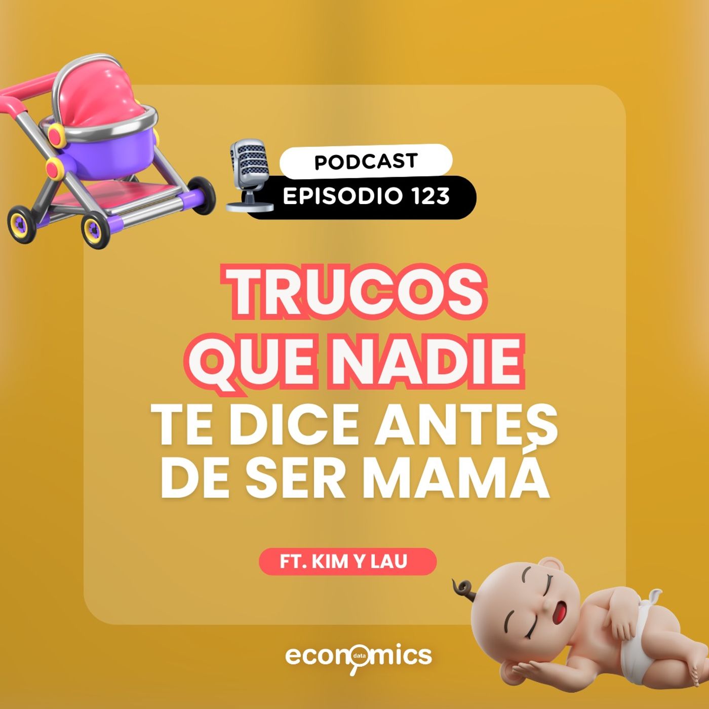 Trucos que te nadie dice antes de ser mamá l Economics Data l EP. 123