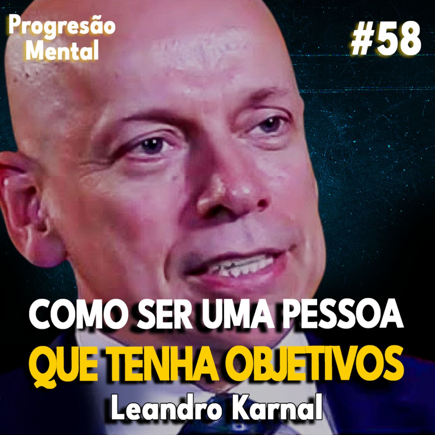 Progressão Mental 58 | COMO SER UMA PESSOA QUE TENHA OBJETIVOS! feat Leandro Karnal