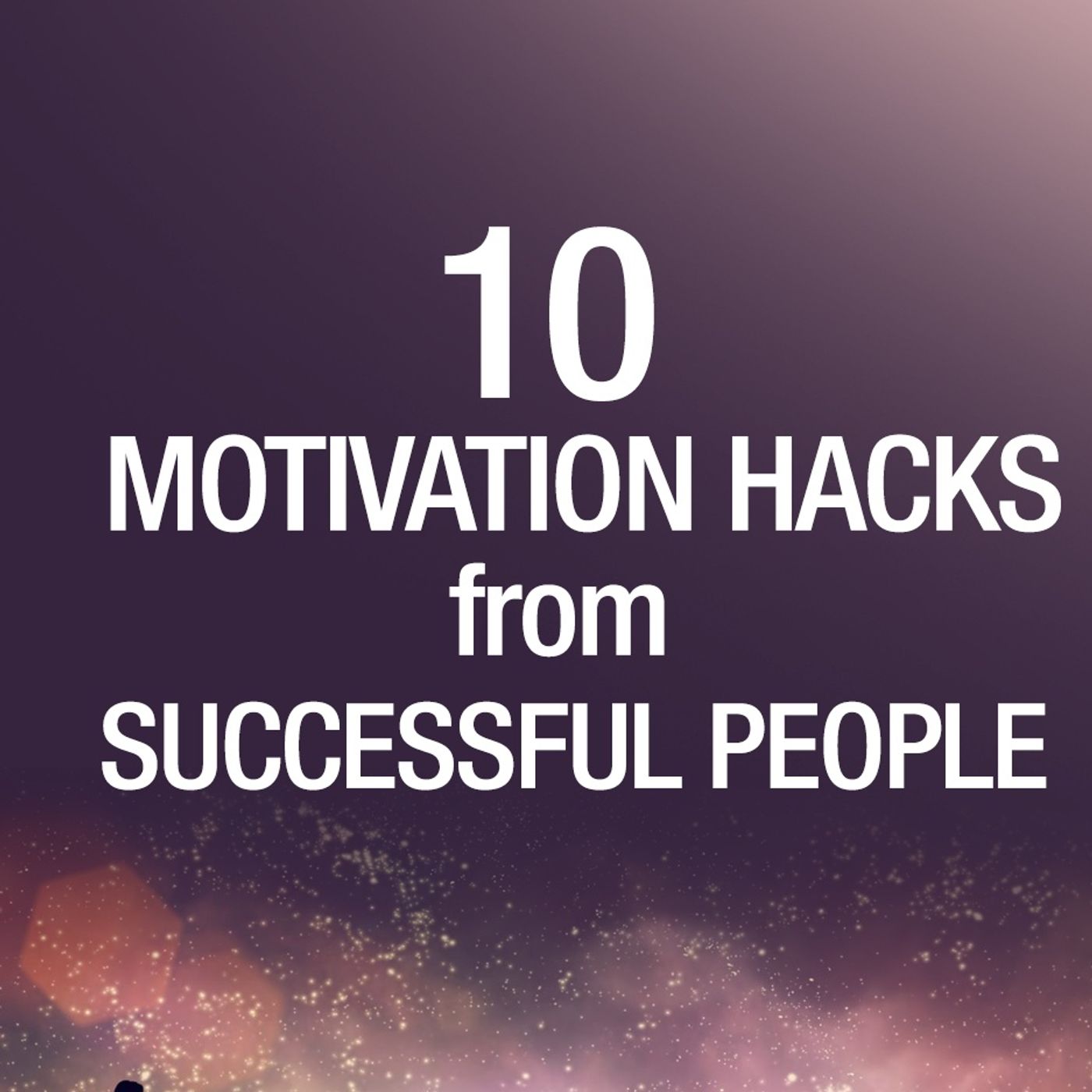 Top 10 motivational tricks of successful people