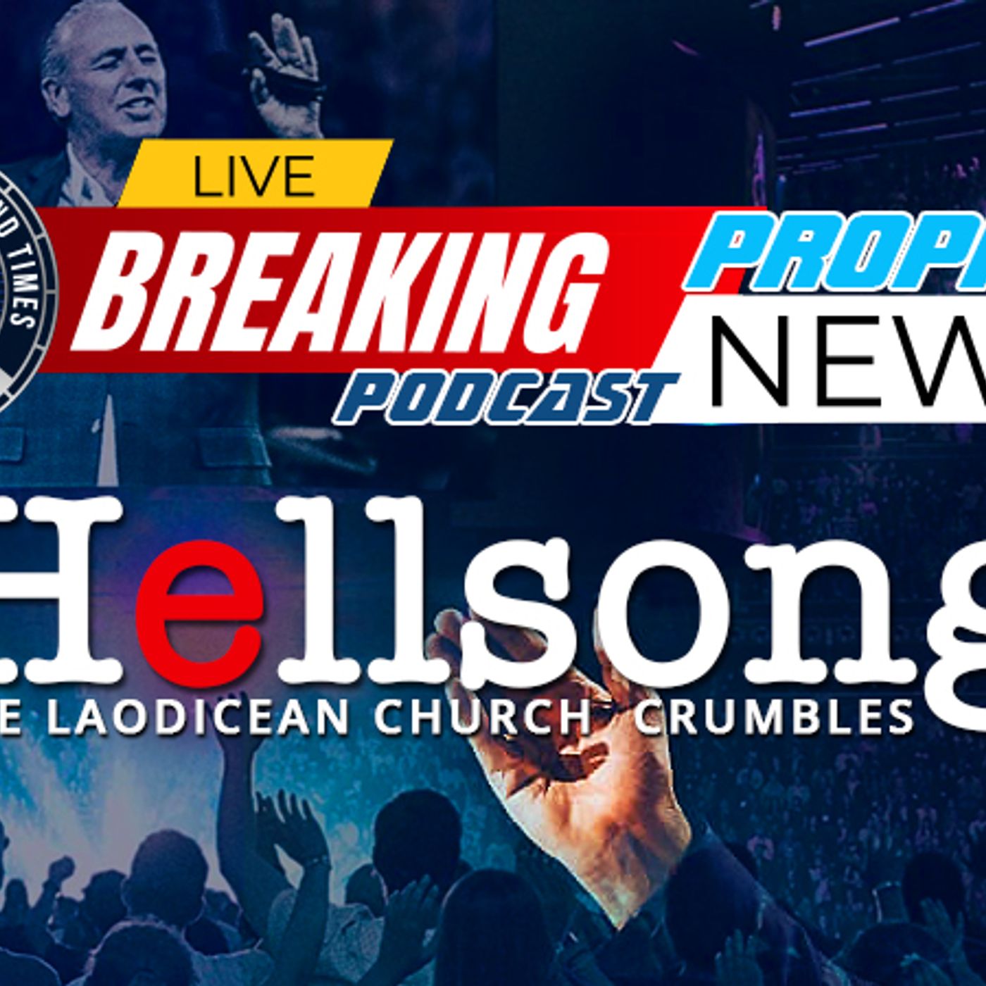 NTEB PROPHECY NEWS PODCAST: HIllsong Church and the Great Falling Away episode artwork