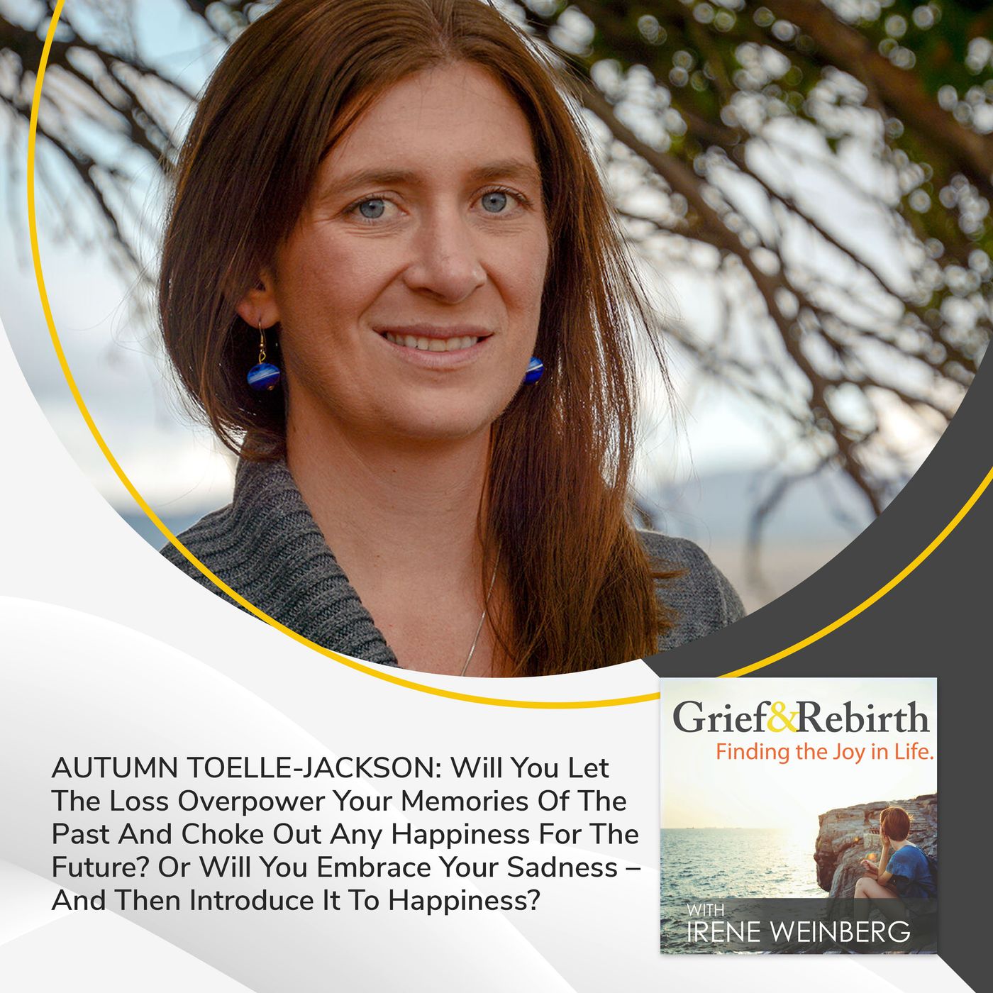 Grief and Rebirth: Finding the Joy in Life