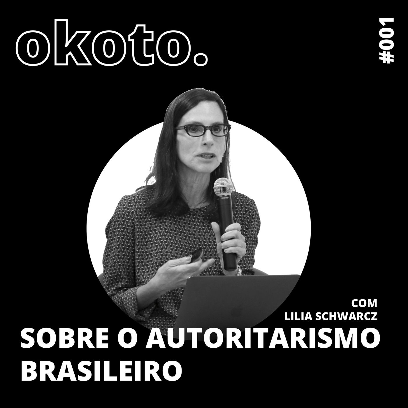 #001 Apresentação e Sobre o Autoritarismo Brasileiro com Lilia Schwarcz