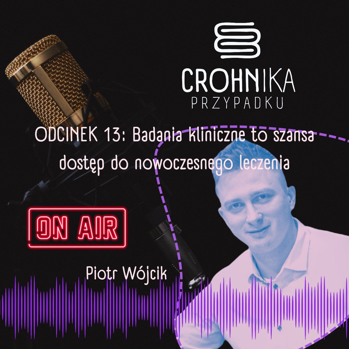 ODCINEK 13: Badania kliniczne to szansa dostęp do nowoczesnego leczenia episode artwork