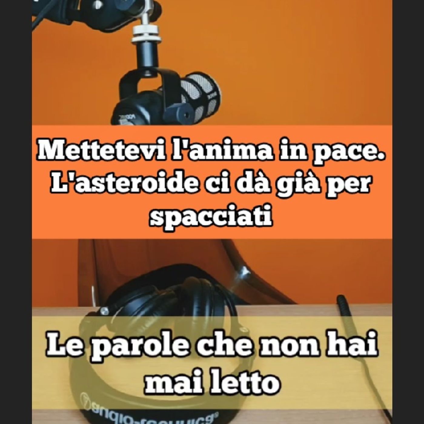 Episodio 1800 - Mettetevi l'anima in pace. L'asteroide ci dà già per spacciati Episodio 1800 - Mettetevi l'anima in pace. L'asteroide ci dà già per spacciati