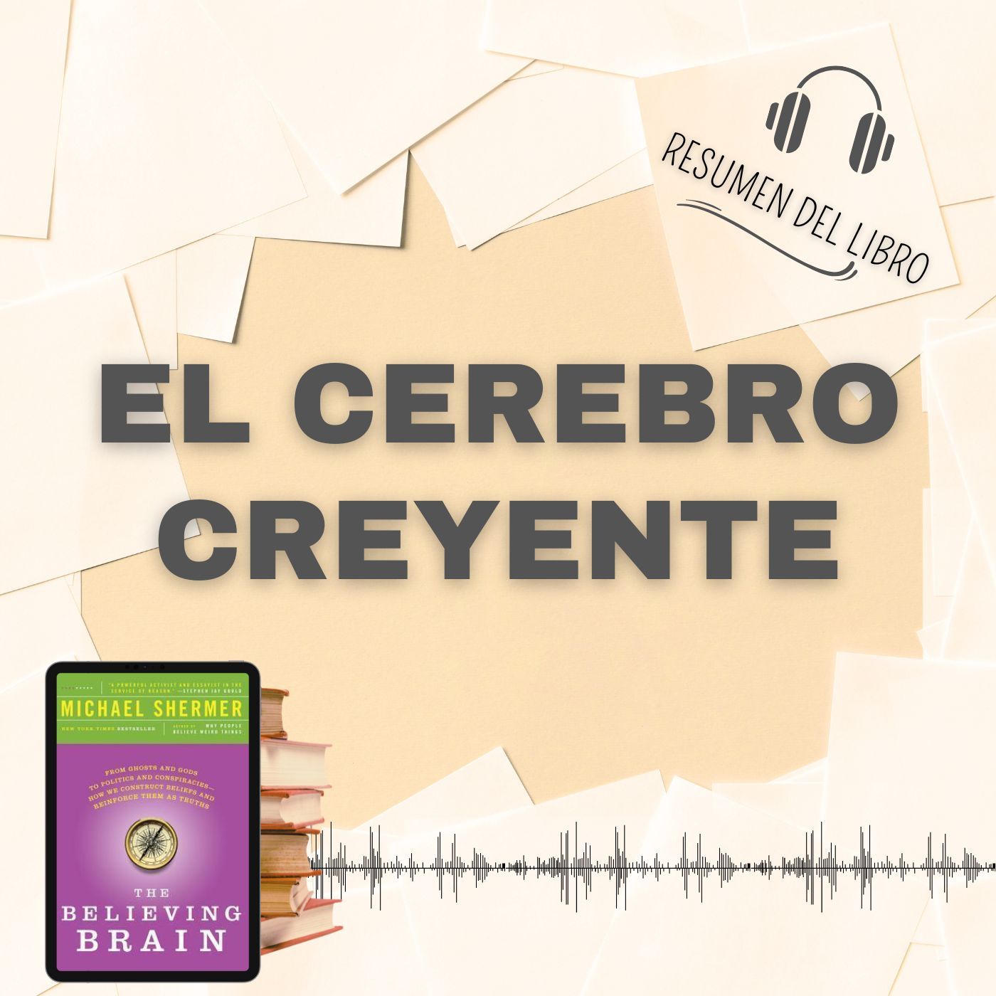 EL CEREBRO CREYENTE 📗 Resumen del Libro - Ideas Clave de MICHAEL SHERMER (Baja tu PDF📥)