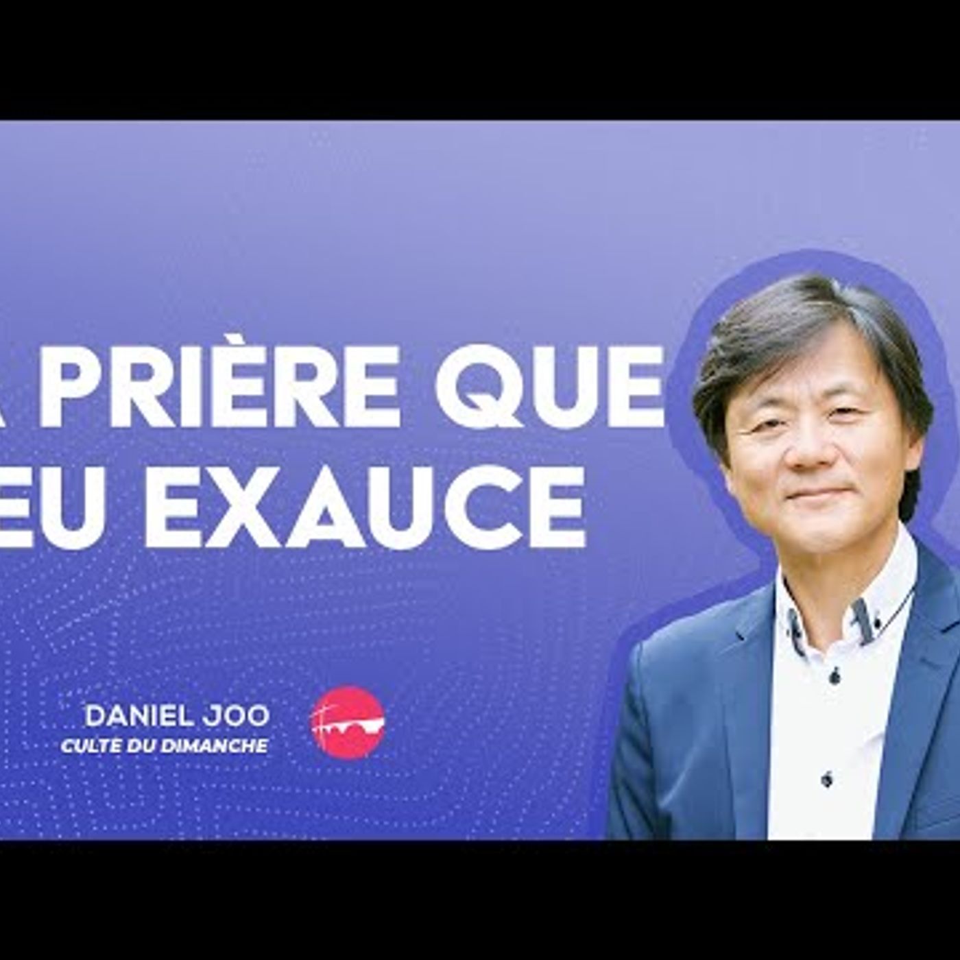 Eglise Toulouse Minimes - La prière que Dieu exauce - Daniel Joo