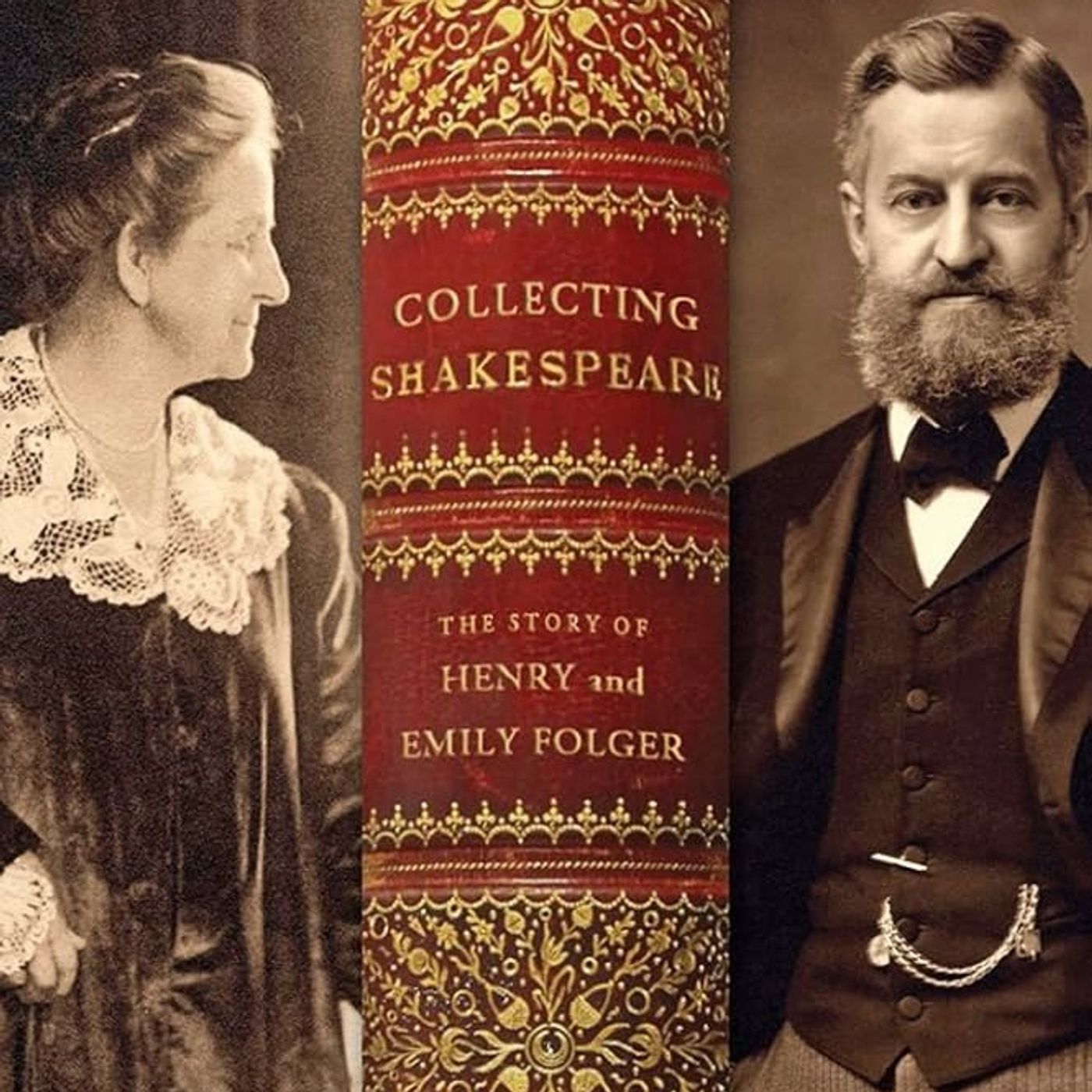 Collecting Shakespeare: The Story of Henry and Emily Folger