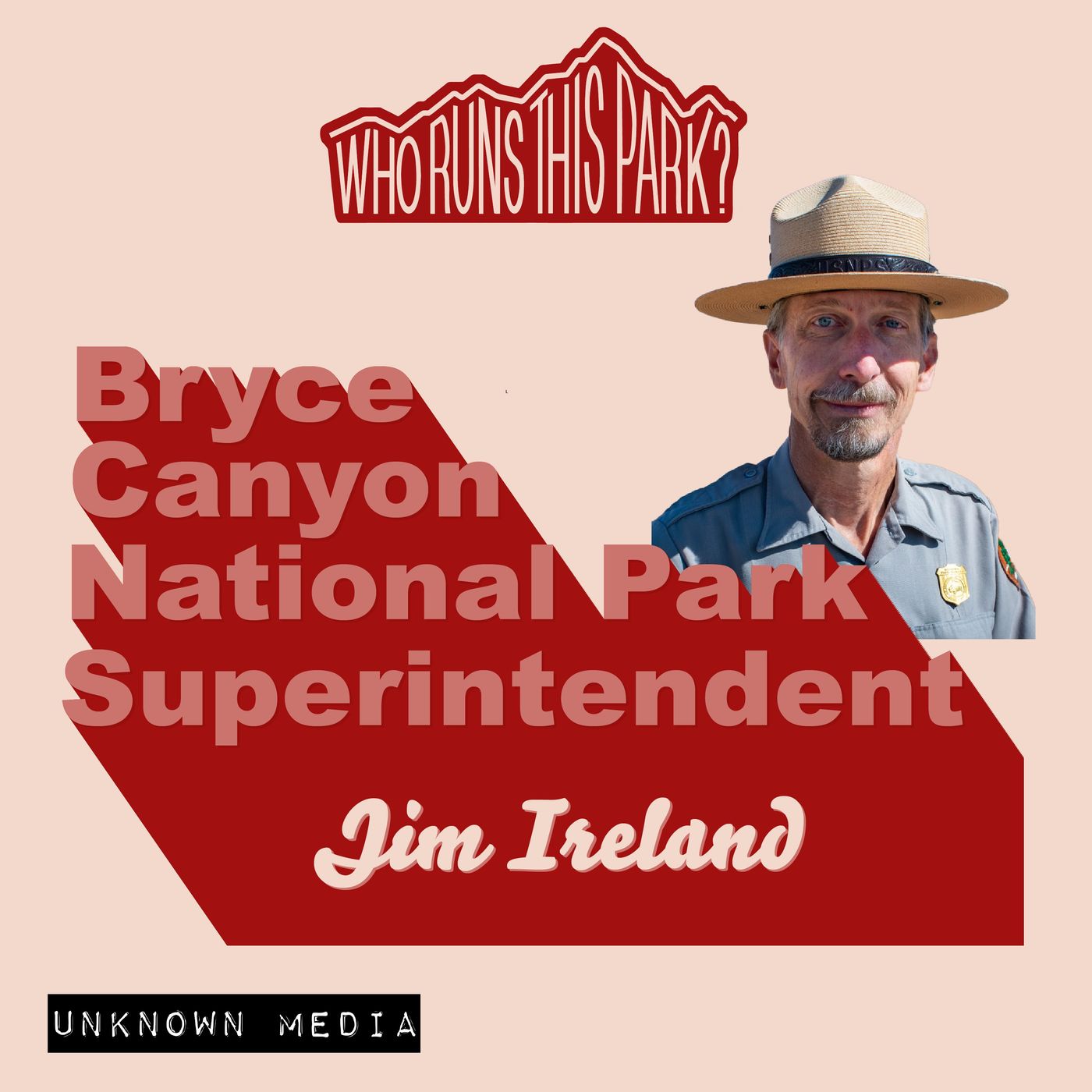 Bryce Canyon National Park Superintendent: Jim Ireland