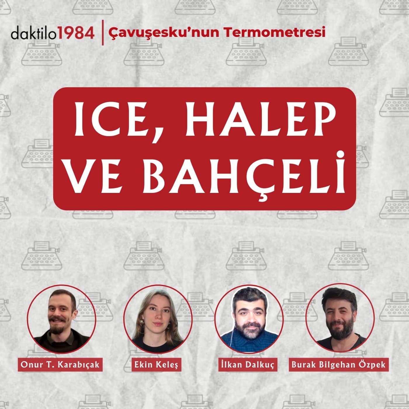 ICE, Halep ve Bahçeli | Onur Tuğrul Karabıçak | Çavuşesku'nun Termometresi #288