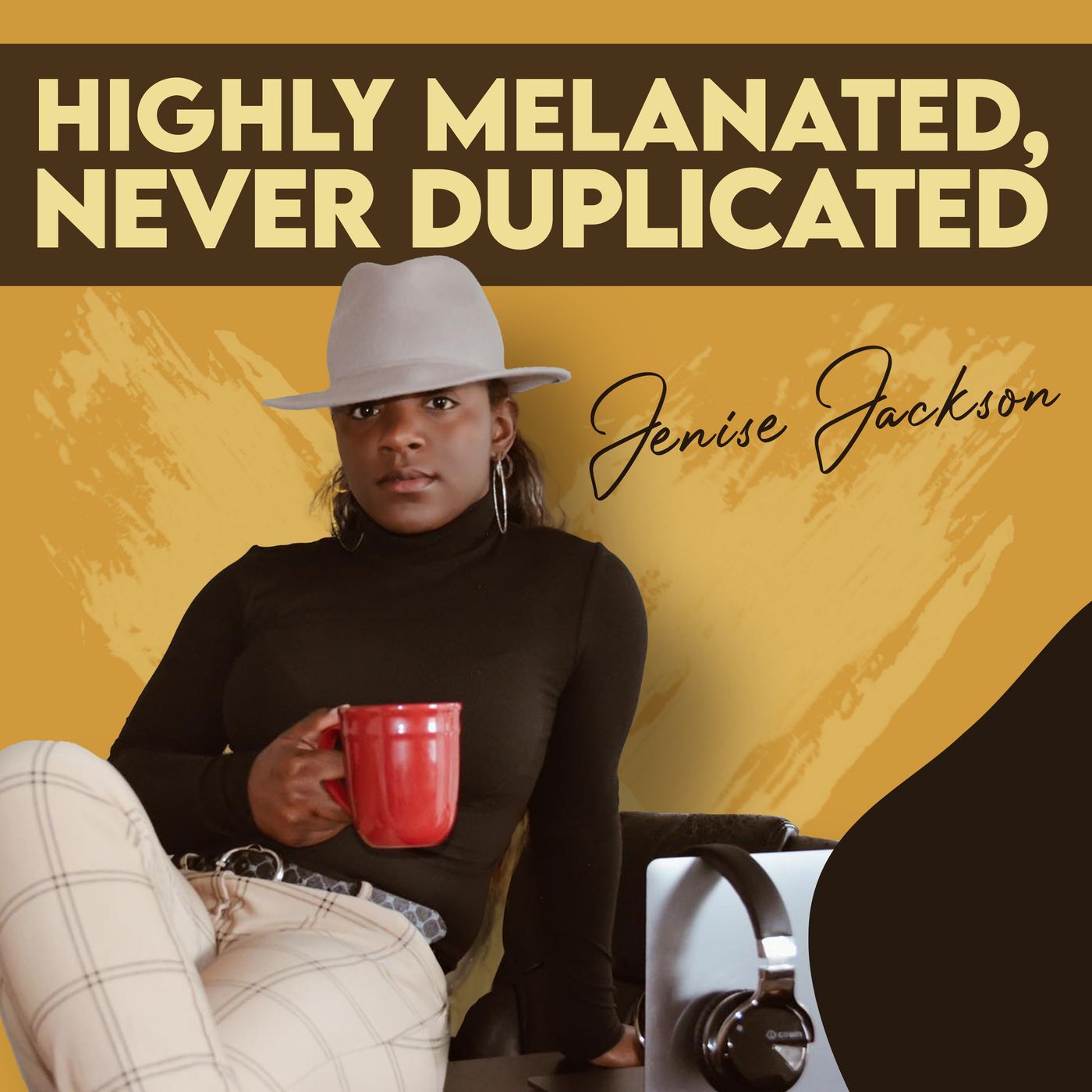 Highly Melanated, Never Duplicated