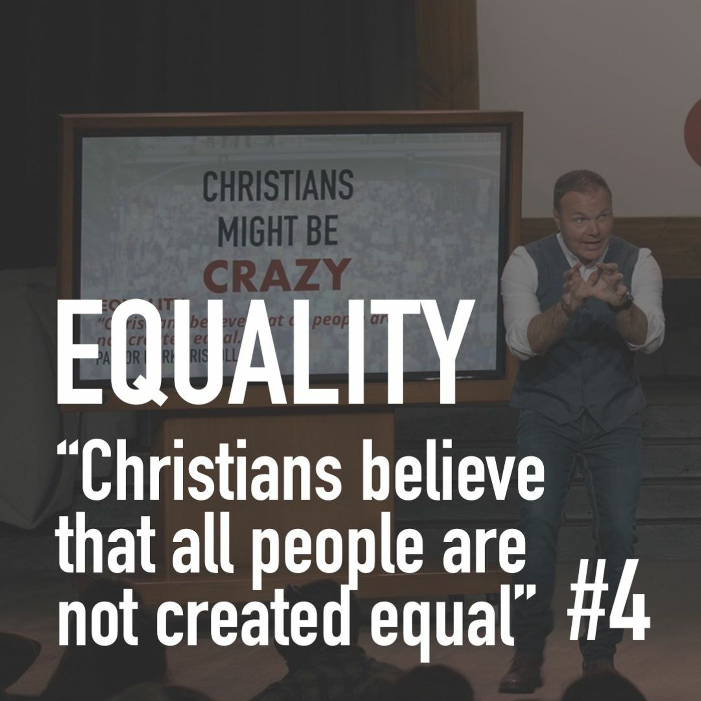 Christians Might Be Crazy #4 - Equality