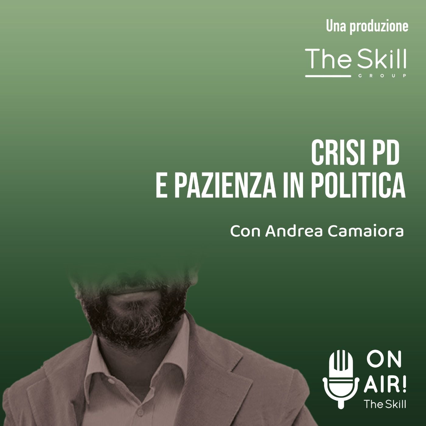 Ep. 79 - Crisi PD e pazienza in politica. Con Andrea Camaiora (Ceo di The Skill) episode artwork