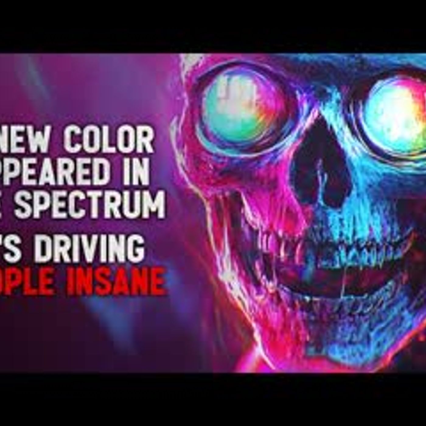 "A new color appeared in the spectrum. It's driving people insane." Creepypasta