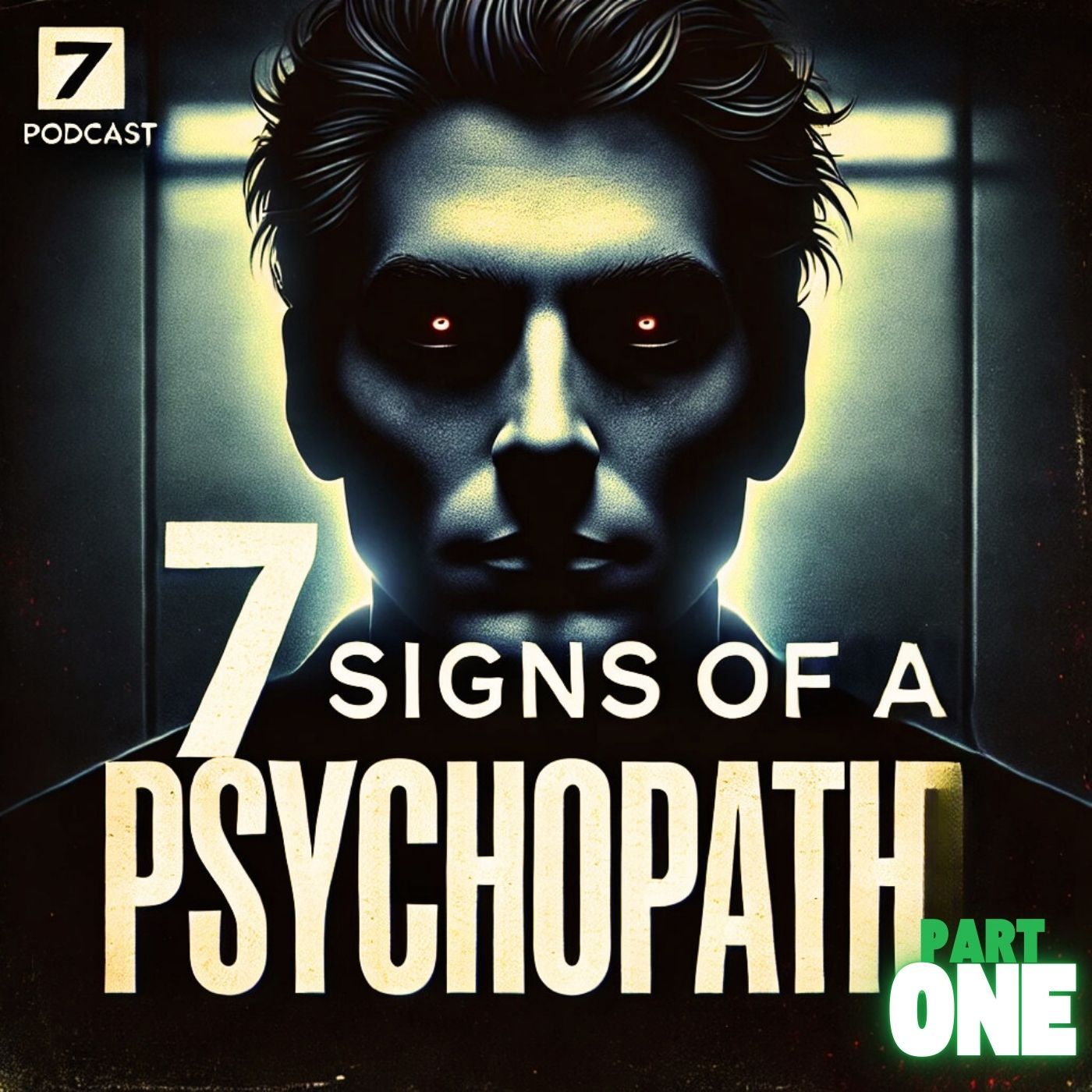 7 Signs You’re Dealing with a Psychopath (And Don’t Even Know It) Part1 - How to Spot a Psychopath in Everyday Life episode artwork