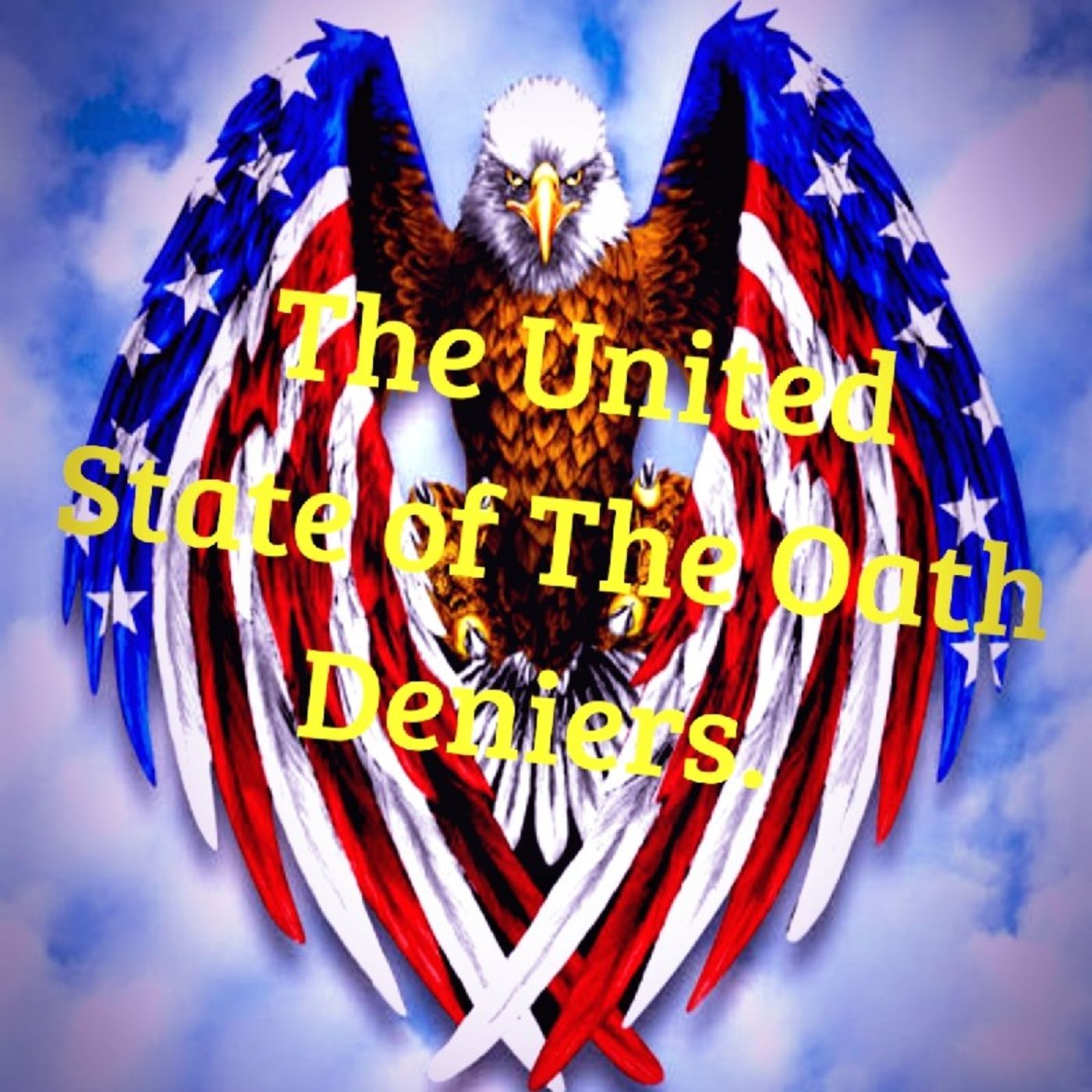 United State Of The Oath Deniers. Episode 27 - Dark Skies News And information episode artwork