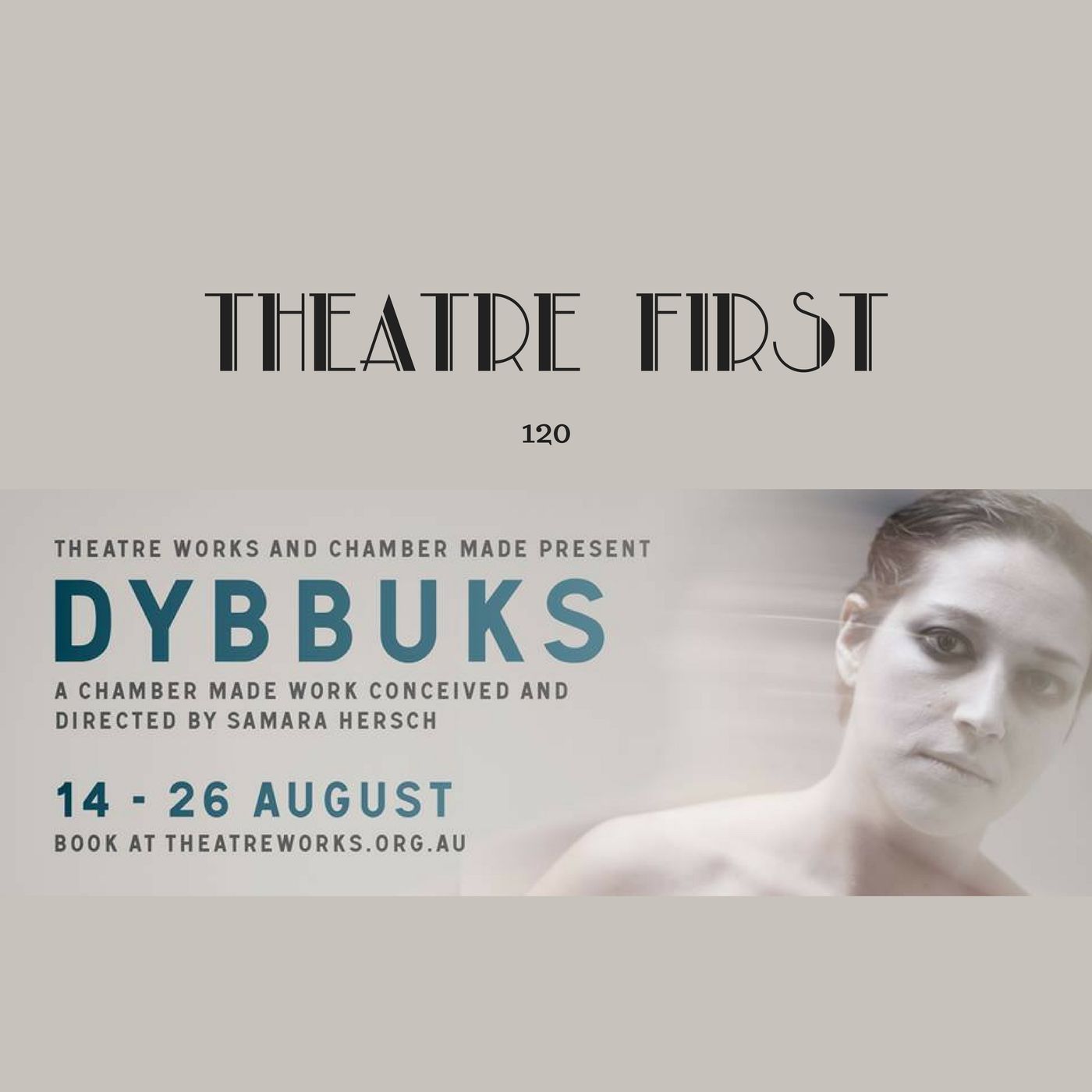 120: Dybbuks (Theatre Works, Melbourne) episode artwork