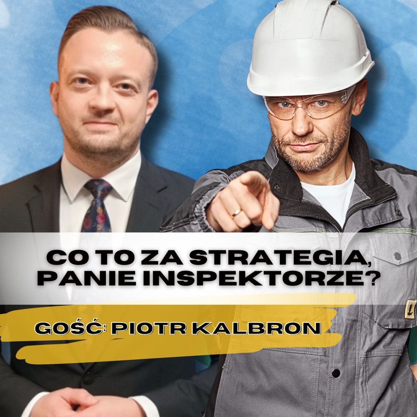 Odcinek 104_To co to za Strategia Panie Inspektorze_gość OIP Piotr Kalbron Odcinek 104_To co to za Strategia Panie Inspektorze_gość OIP Piotr Kalbron
