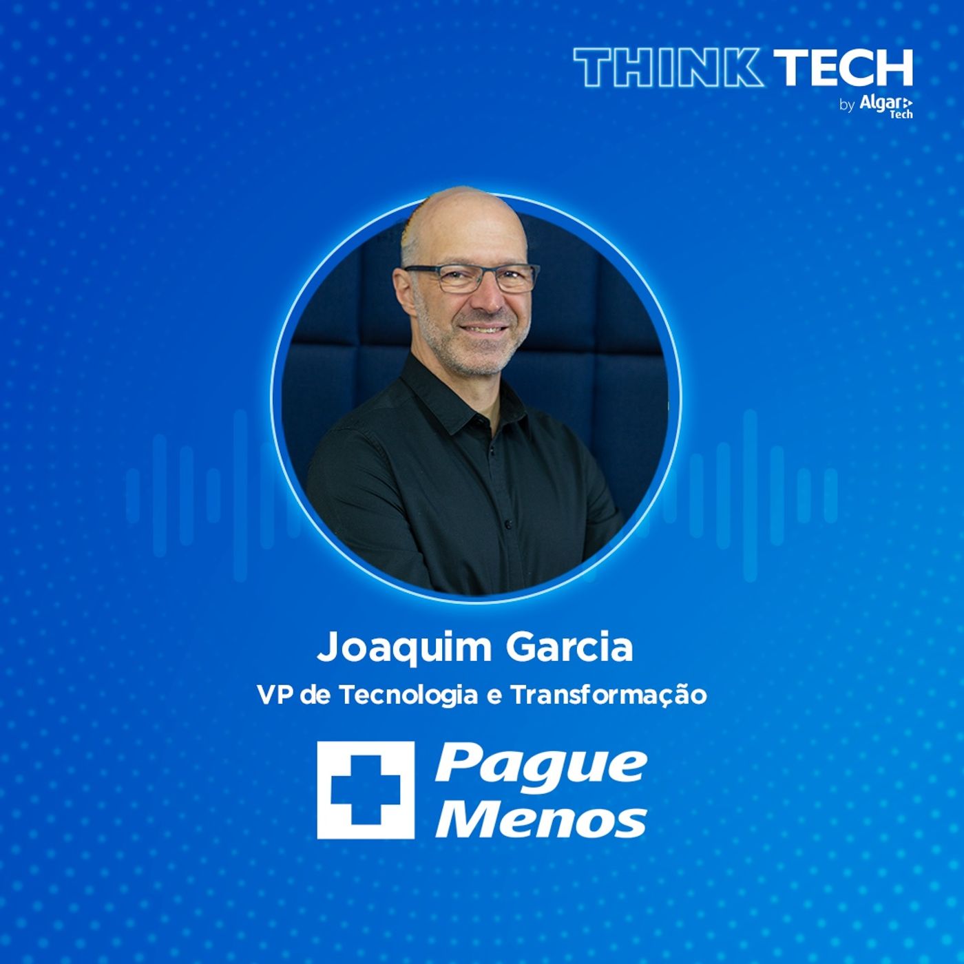 #046 Como os pilares da transformação digital influenciam o setor farmacêutico | Joaquim Garcia (Pague Menos)
