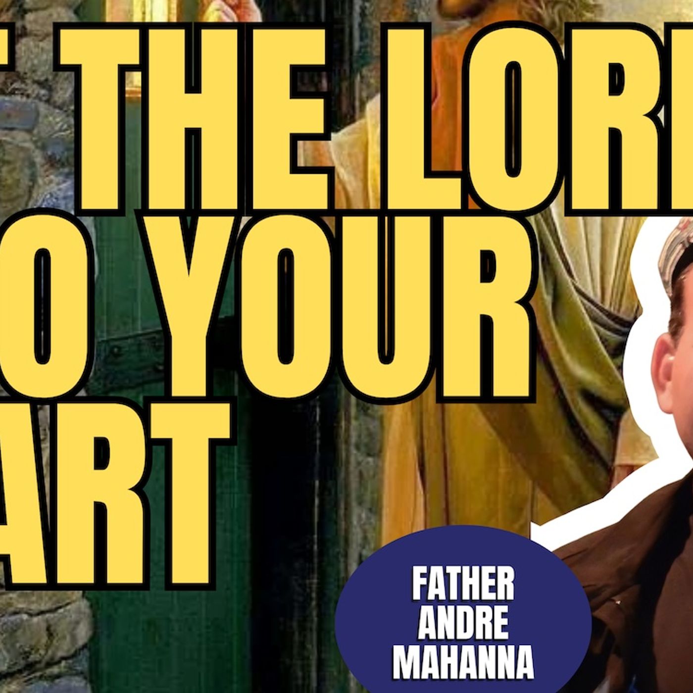Ask God To Enter Your Heart | Father Andre Mahanna (TPC #1,881)