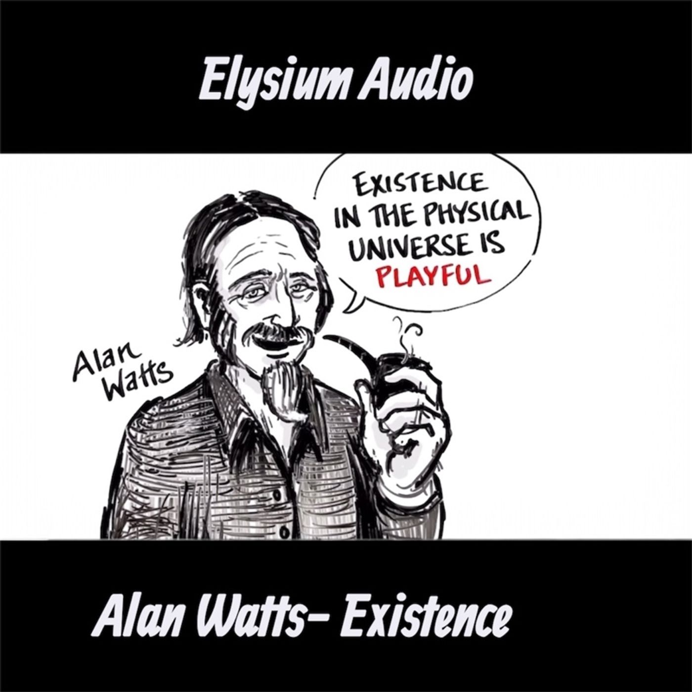 Alan Watts- Existence
