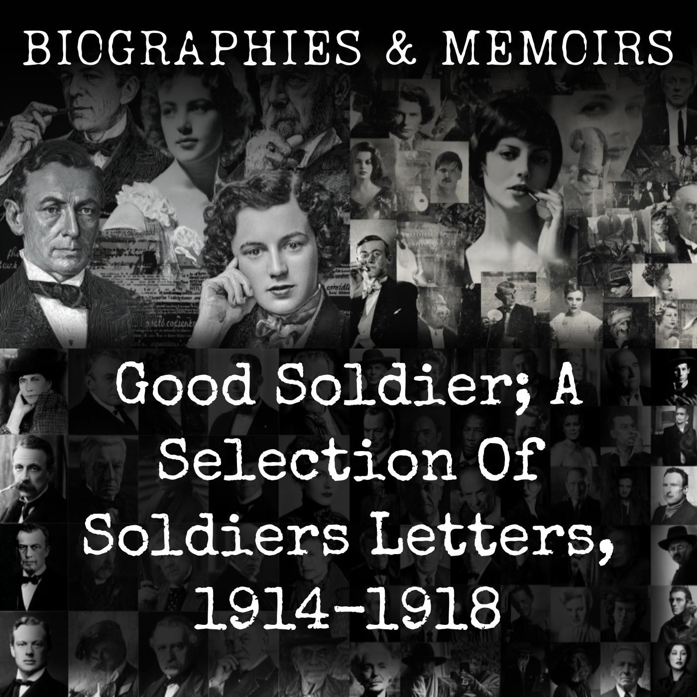 Good Soldier; A Selection Of Soldiers Letters, 1914-1918
