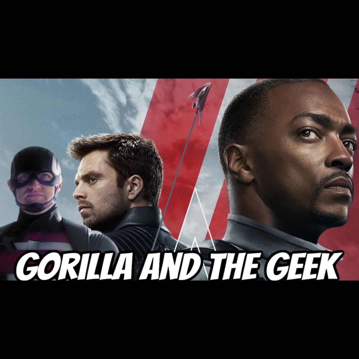 Falcon and The Winter Soldier Series Discussion - Gorilla and The Geek Episode 42