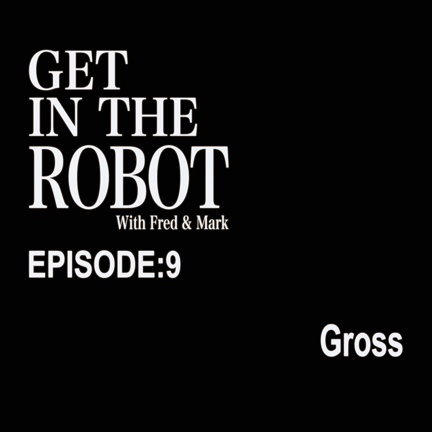 Episode 9 - Gross episode artwork