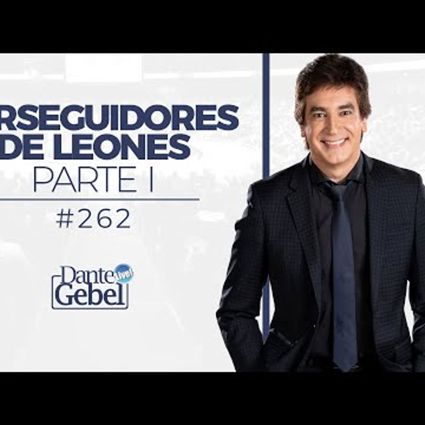 Predicas de Dante Gebel #262  Perseguidores de leones – Parte I