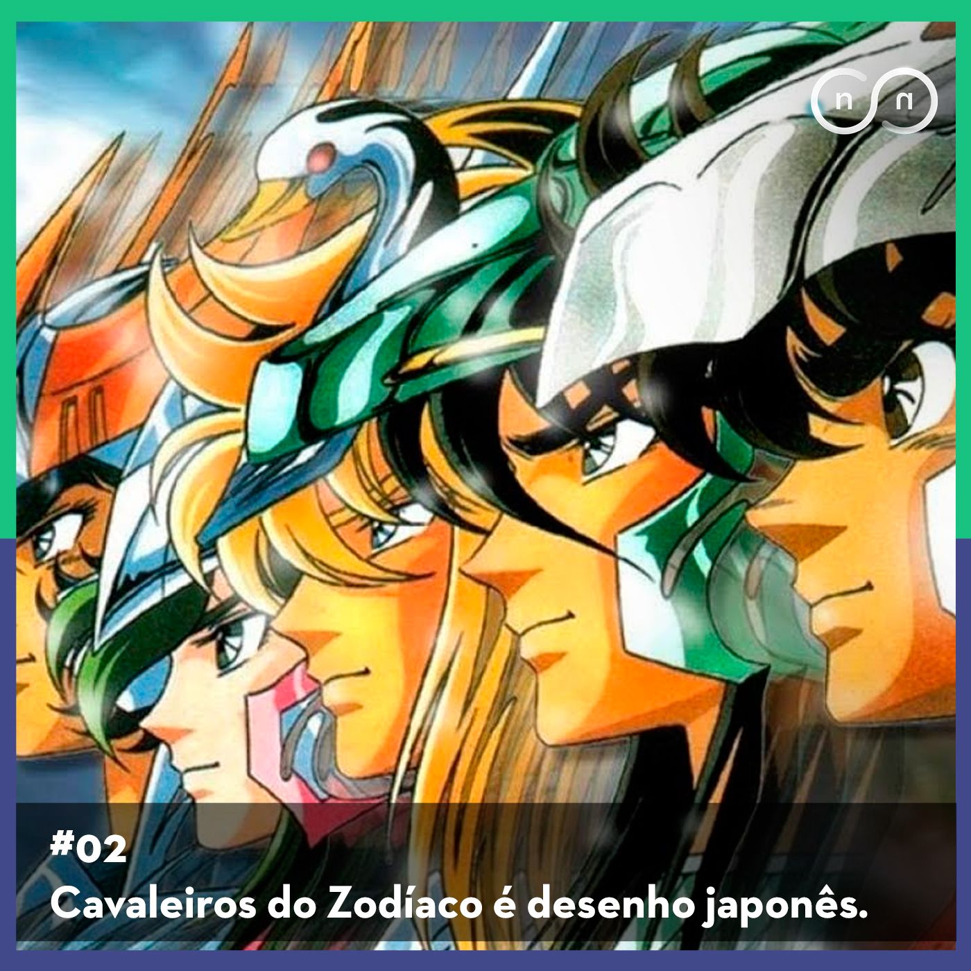CAVALEIROS DO ZODIACO É DESENHO JAPONÊS – NÃOSEINADA#02 episode artwork