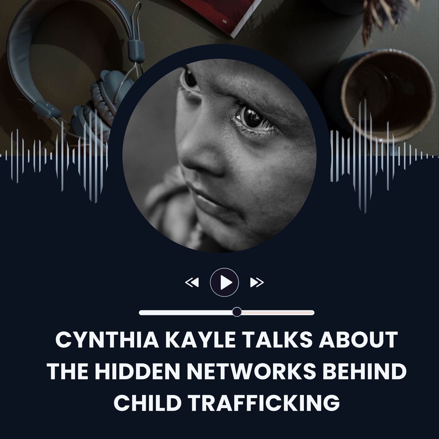 Cynthia Kayle Talks About the Hidden Networks Behind Child Trafficking episode artwork