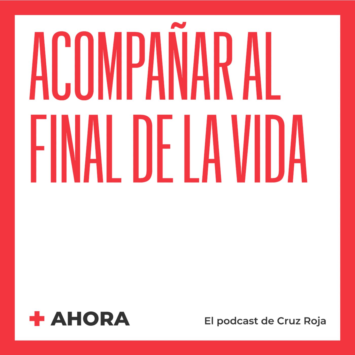 AHORA. El podcast de Cruz Roja