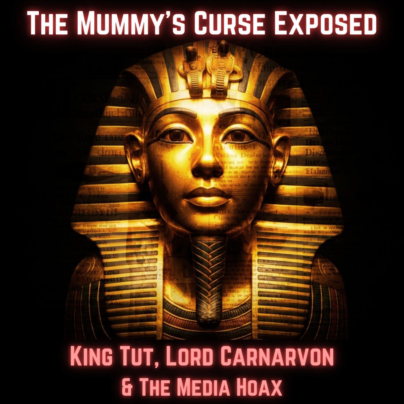 The Mummy’s CURSE Exposed: King Tut, Lord Carnarvon & The Media Hoax