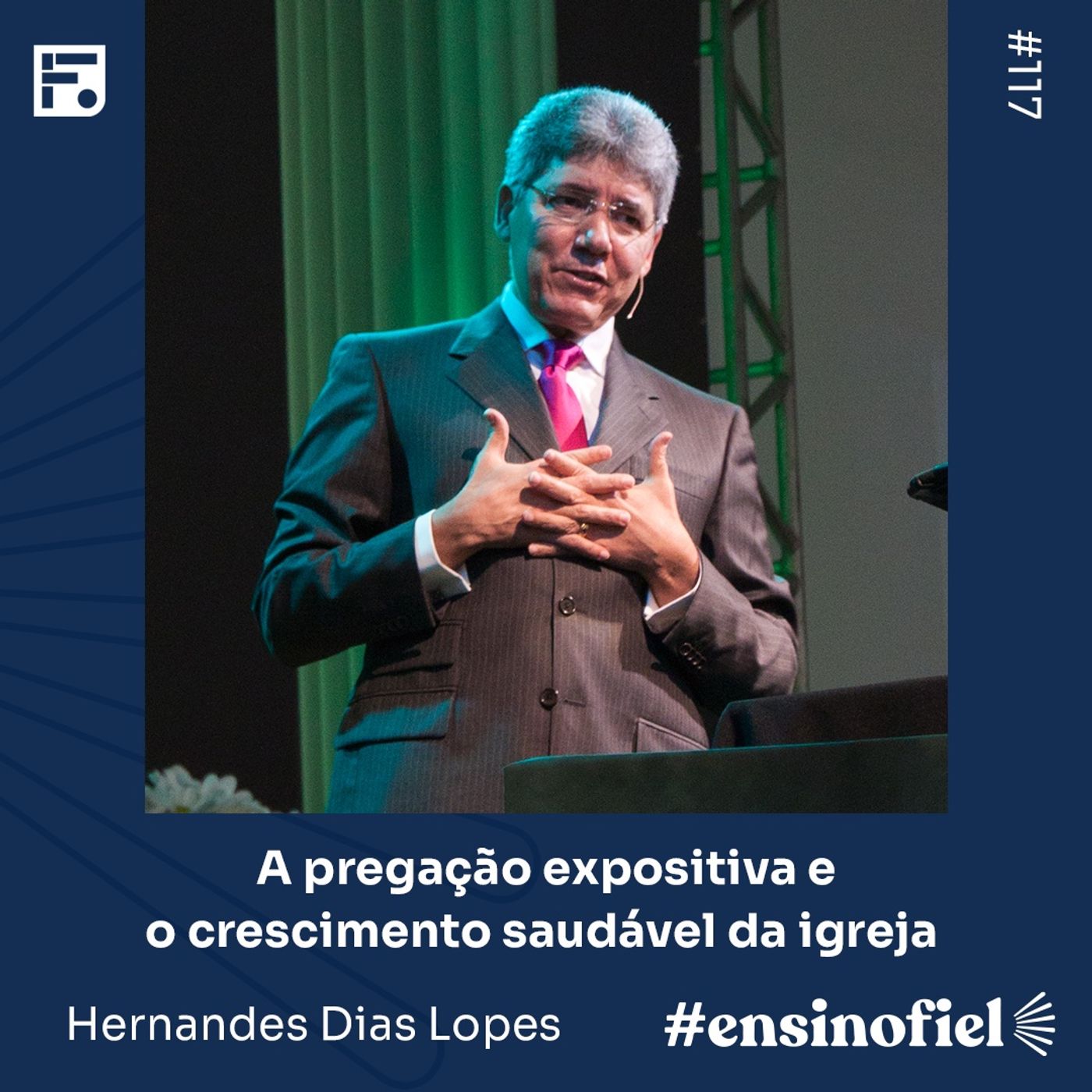 A pregação expositiva e o crescimento saudável da igreja - Hernandes Dias Lopes episode artwork