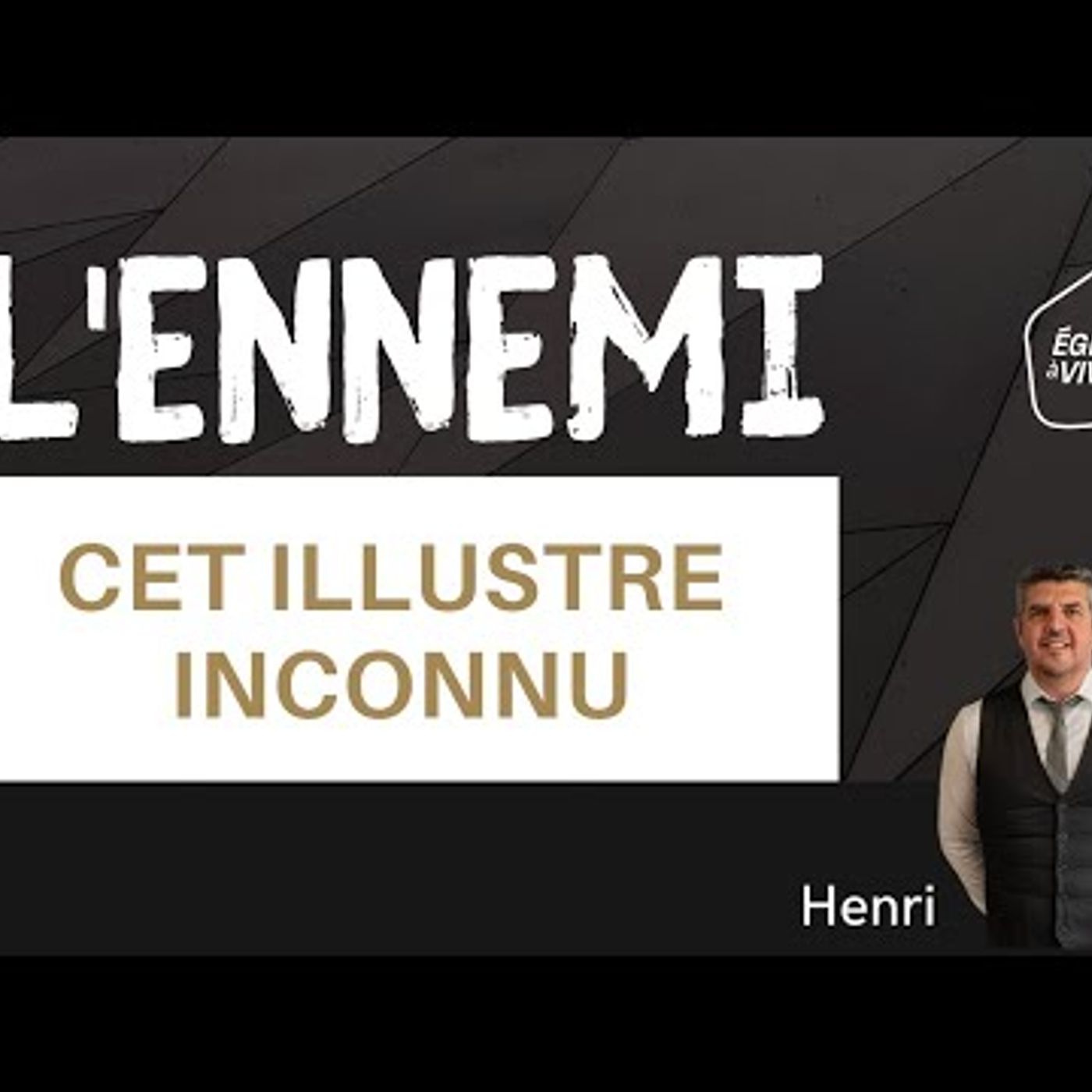 Eglise à Vivre - L'ennemi, cet illustre inconnu