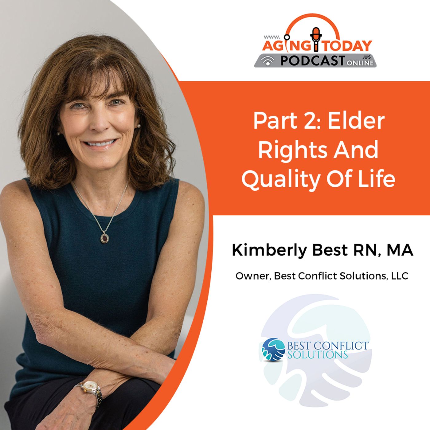 3/11/2024: Kimberly Best, RN, MA, and Owner of Best Conflict Solutions, LLC | Elder Rights and Quality of Life: Part 2 | Aging Today Podcast
