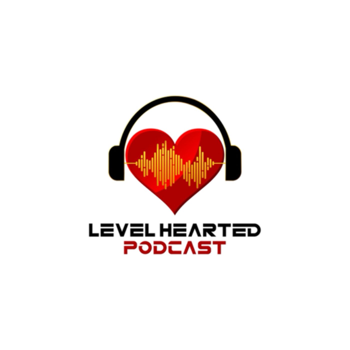The Level Hearted Podcast
