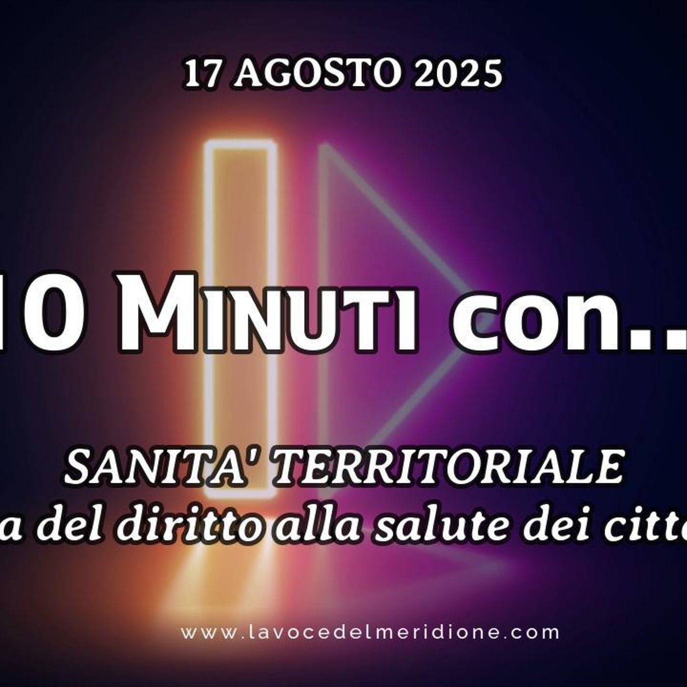 LaVoce24OnAir - «10Minuticon...» - SANITÀ TERRITORIALE tutela del diritto alla salute dei cittadini episode artwork