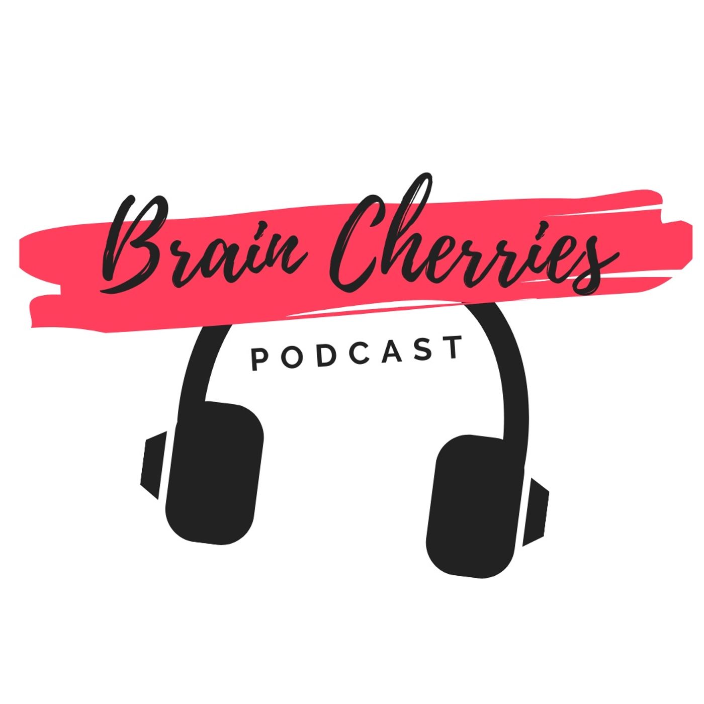 Brain Cherries Podcast