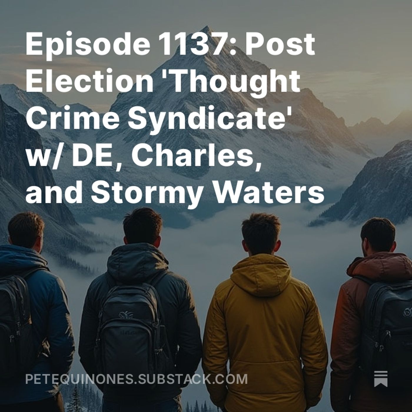 Episode 1137: Post Election 'Thought Crime Syndicate' w/ DE, Charles, and Stormy Waters
