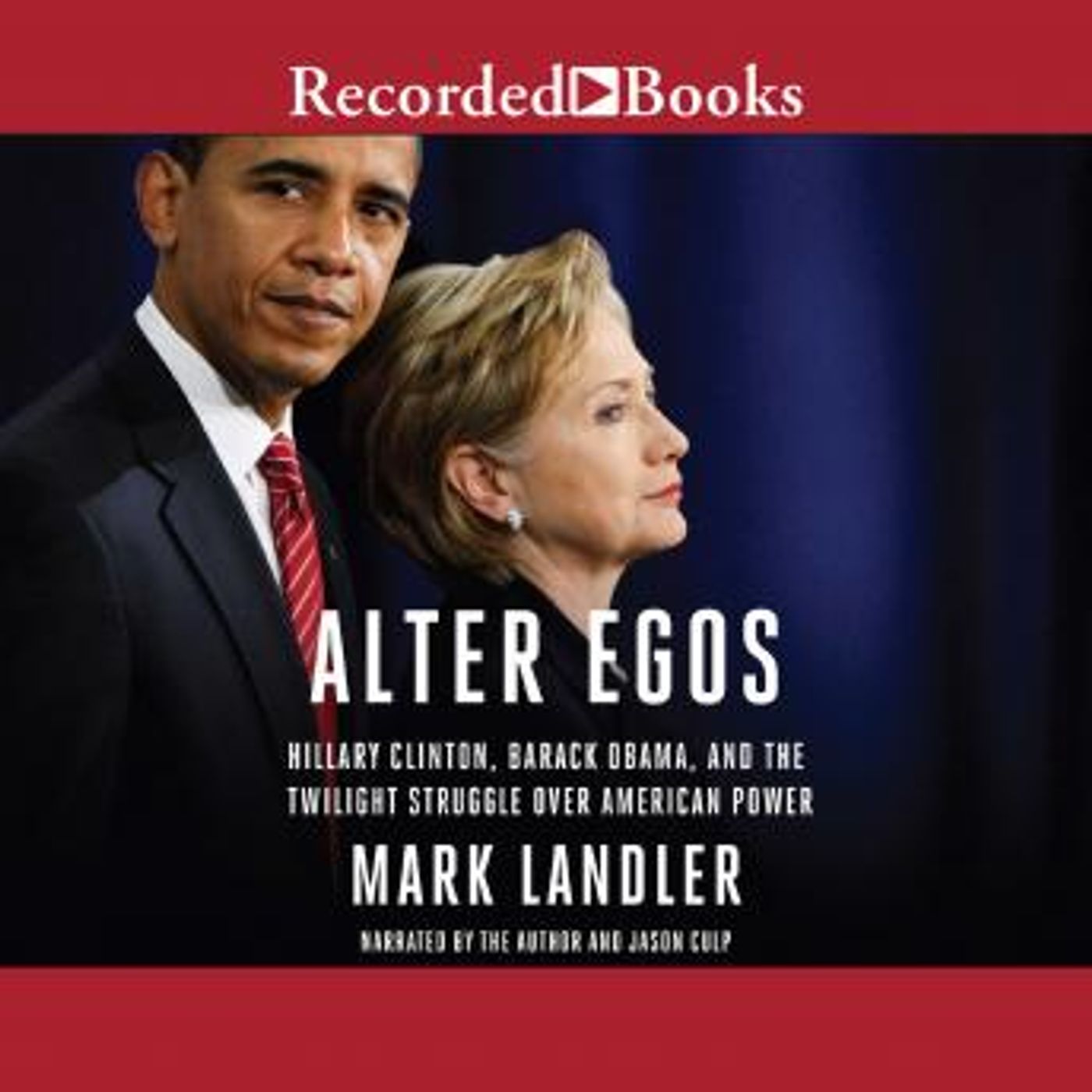 Alter Egos: Hillary Clinton, Barack Obama, and the Twilight Struggle Over American Power by Mark Landler episode artwork