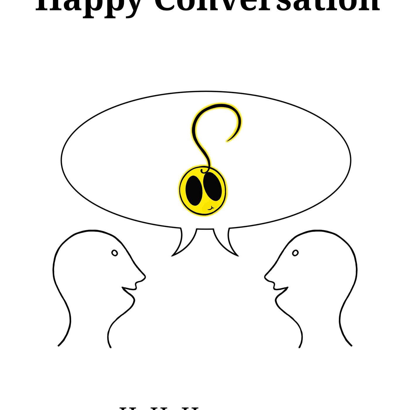 Happy Conversation - Ep. 467 episode artwork
