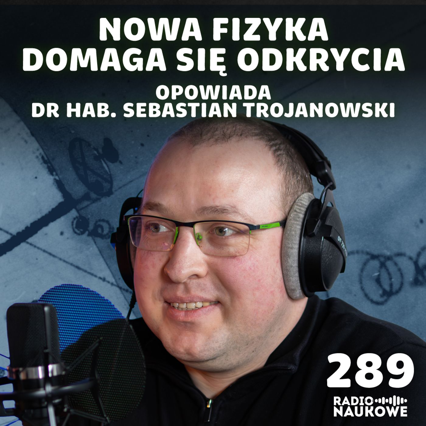 #289 Ciemna materia i neutrina - okna do nowego rozumienia Wszechświata | dr hab. Sebastian Trojanowski